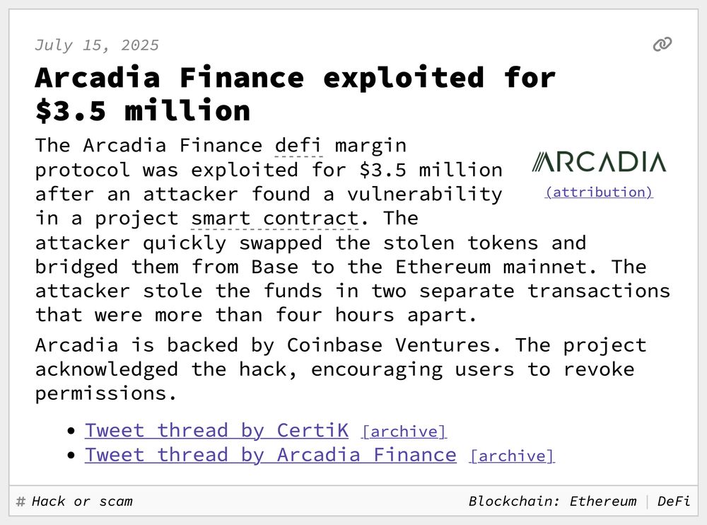 Arcadia Finance exploited for $3.5 million
The Arcadia Finance defi margin protocol was exploited for $3.5 million after an attacker found a vulnerability in a project smart contract. The attacker quickly swapped the stolen tokens and bridged them from Base to the Ethereum mainnet. The attacker stole the funds in two separate transactions that were more than four hours apart.
Arcadia is backed by Coinbase Ventures. The project acknowledged the hack, encouraging users to revoke permissions.