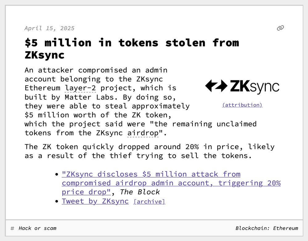 $5 million in tokens stolen from ZKsync
An attacker compromised an admin account belonging to the ZKsync Ethereum layer-2 project, which is built by Matter Labs. By doing so, they were able to steal approximately $5 million worth of the ZK token, which the project said were "the remaining unclaimed tokens from the ZKsync airdrop".
The ZK token quickly dropped around 20% in price, likely as a result of the thief trying to sell the tokens.