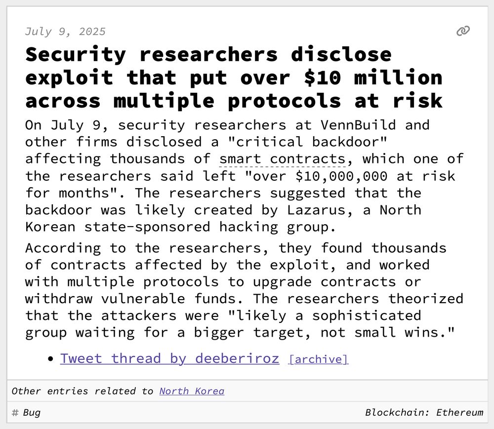 Security researchers disclose exploit that put over $10 million across multiple protocols at risk
On July 9, security researchers at VennBuild and other firms disclosed a "critical backdoor" affecting thousands of smart contracts, which one of the researchers said left "over $10,000,000 at risk for months". The researchers suggested that the backdoor was likely created by Lazarus, a North Korean state-sponsored hacking group.
According to the researchers, they found thousands of contracts affected by the exploit, and worked with multiple protocols to upgrade contracts or withdraw vulnerable funds. The researchers theorized that the attackers were "likely a sophisticated group waiting for a bigger target, not small wins."