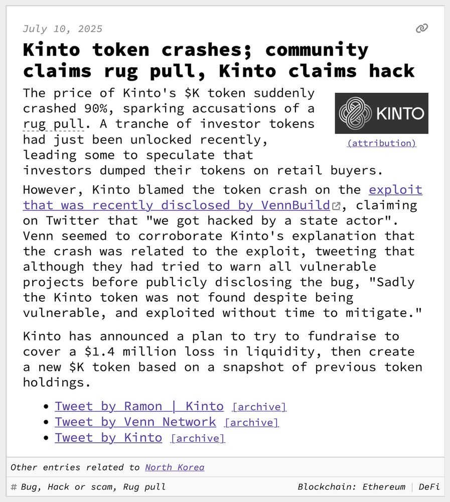 Kinto token crashes; community claims rug pull, Kinto claims hack
The price of Kinto's $K token suddenly crashed 90%, sparking accusations of a rug pull. A tranche of investor tokens had just been unlocked recently, leading some to speculate that investors dumped their tokens on retail buyers.
However, Kinto blamed the token crash on the exploit that was recently disclosed by VennBuild, claiming on Twitter that "we got hacked by a state actor". Venn seemed to corroborate Kinto's explanation that the crash was related to the exploit, tweeting that although they had tried to warn all vulnerable projects before publicly disclosing the bug, "Sadly the Kinto token was not found despite being vulnerable, and exploited without time to mitigate."
Kinto has announced a plan to try to fundraise to cover a $1.4 million loss in liquidity, then create a new $K token based on a snapshot of previous token holdings.