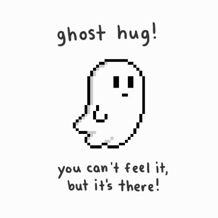 a pixel art ghost with the words ghost hug you can 't feel it but it 's there .