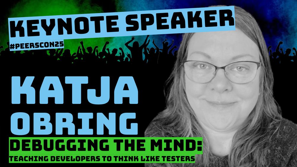 Kat's headshot with the text:

Keynote speaker #PeersCon25

Katja Obring

Debugging the mind: teaching developers to think like testers