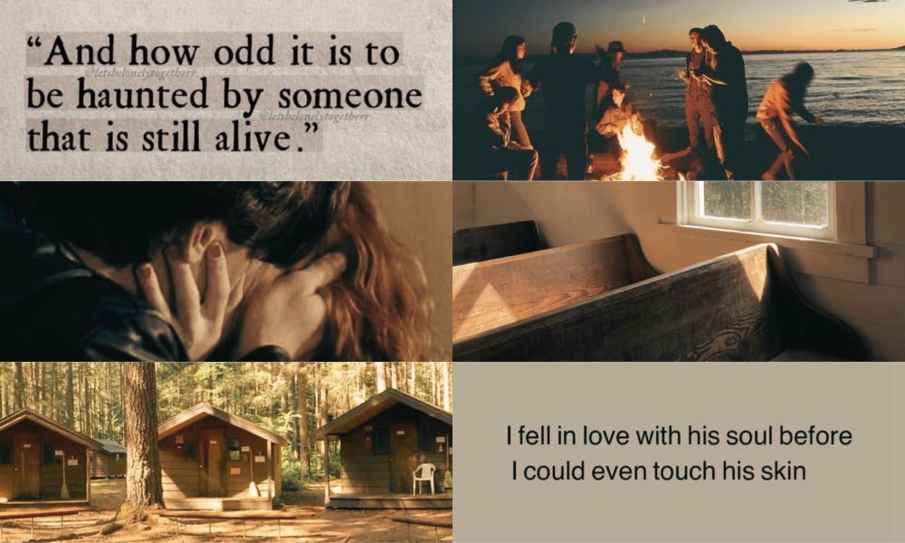 a moodboard with six images:
a quote that reads "And how odd it is to be haunted by someone that is still alive.", a group of young adults at a bonfire at night by a body of water, a man and a woman embracing and kissing, three rows of wooden pews lit by sunlight coming in through a window, three cabins in the woods, a quote that reads "I fell in love with his soul before I could even touch his skin".