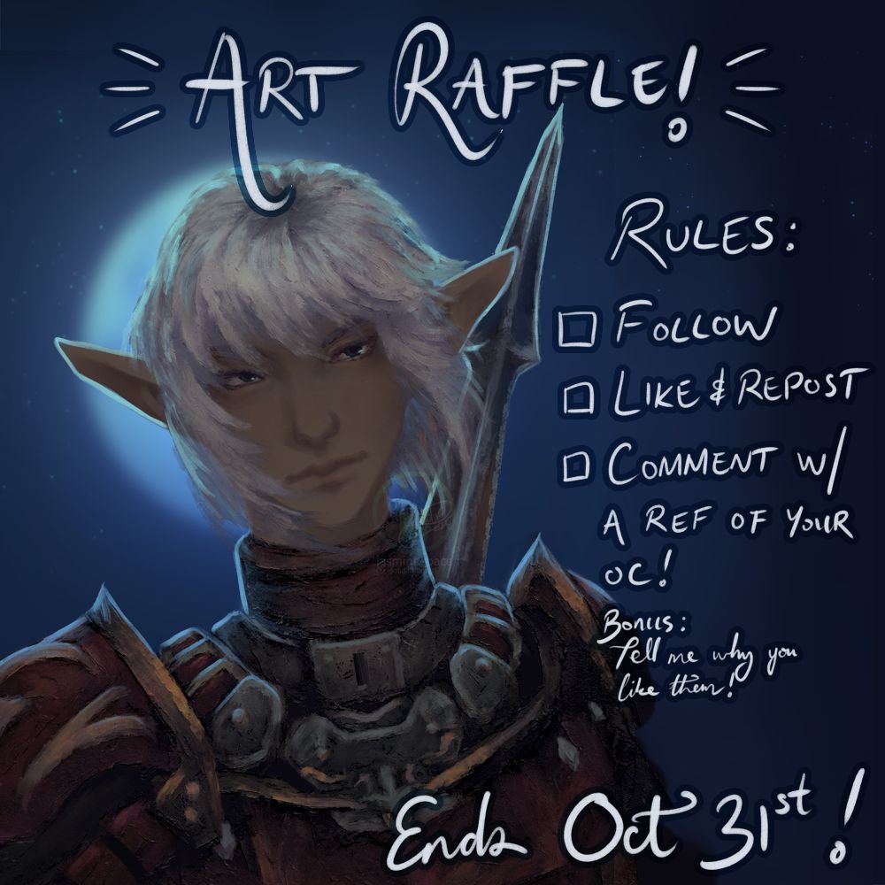 Text at the top says “ART RAFFLE!”.

Listed below are the rules to enter:
- follow
- like & repost
- Comment with a reference of your OC!
- Bonus: tell me why you like them!

Deadline: October 31st!

On the left is an artwork of Excenmille from Final Fantasy XI drawn by me.