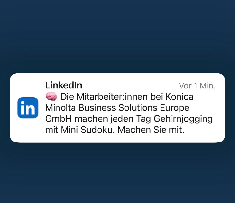 Screenshot einer LinkedIn Oush-Nachricht auf dem Sperrbildschirm: 

»Die Mitarbeiter:innen bei Konica
Minolta Business Solutions Europe
GmbH machen jeden Tag Gehirnjogging mit Mini Sudoku. Machen Sie mit.«
