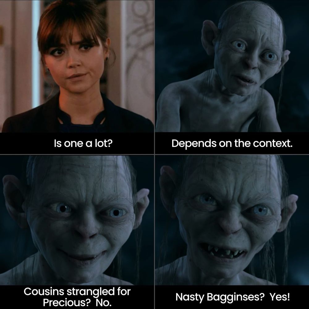 (Woman) Is one a lot?
(Gollum)  Depends on the context.
Cousins strangled for Precious? No.
Nasty Bagginses? Yes!