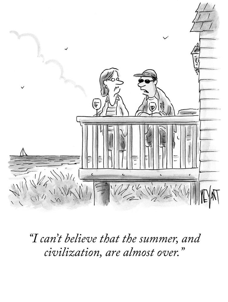 “I can’t believe that the summer, and civilization are almost over.”