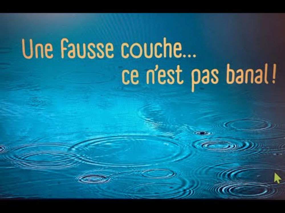 Une fausse couche... ce n'est pas banal!