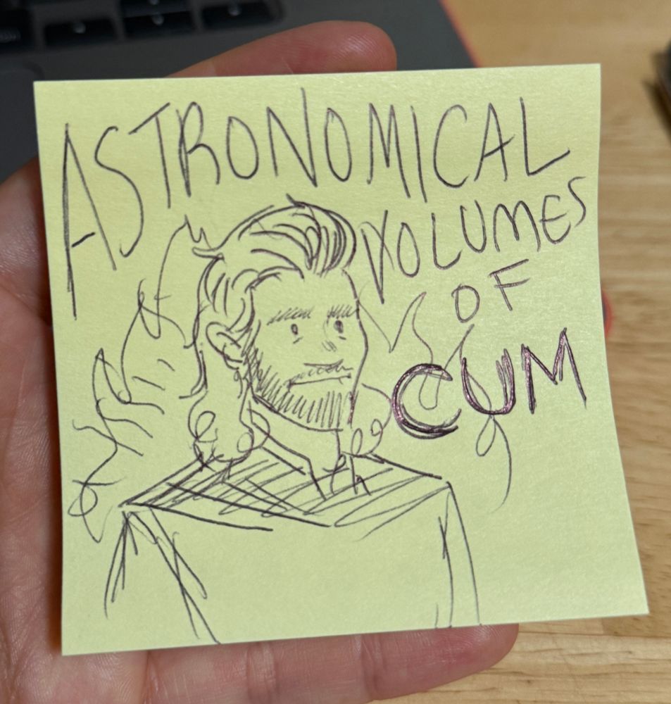 A drawing of Gale Dekarios, aflame, expression unreadable, flanked by the giant words, “ASTRONOMICAL VOLUMES OF CUM”