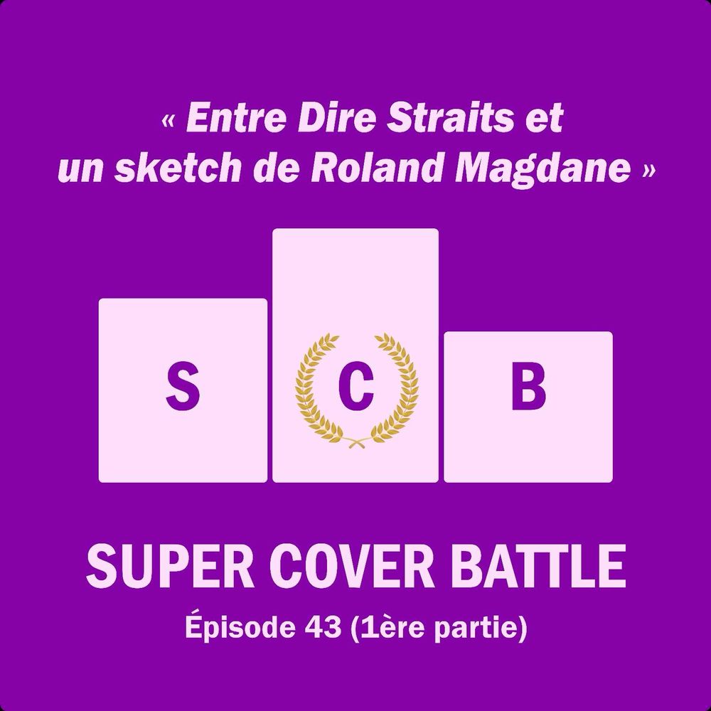 Vignette du podcast avec le numero 43 (première partie) et le titre : entre Dire Straits et un sketch de Roland Magdane