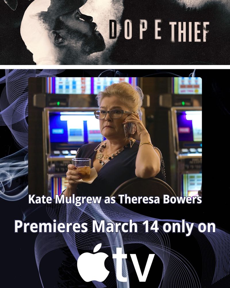 A graphic with the Dope Thief logo as a header, a photo of Kate Mulgrew in character as Theresa Bowers, and "premieres March 14 only on AppleTV". 