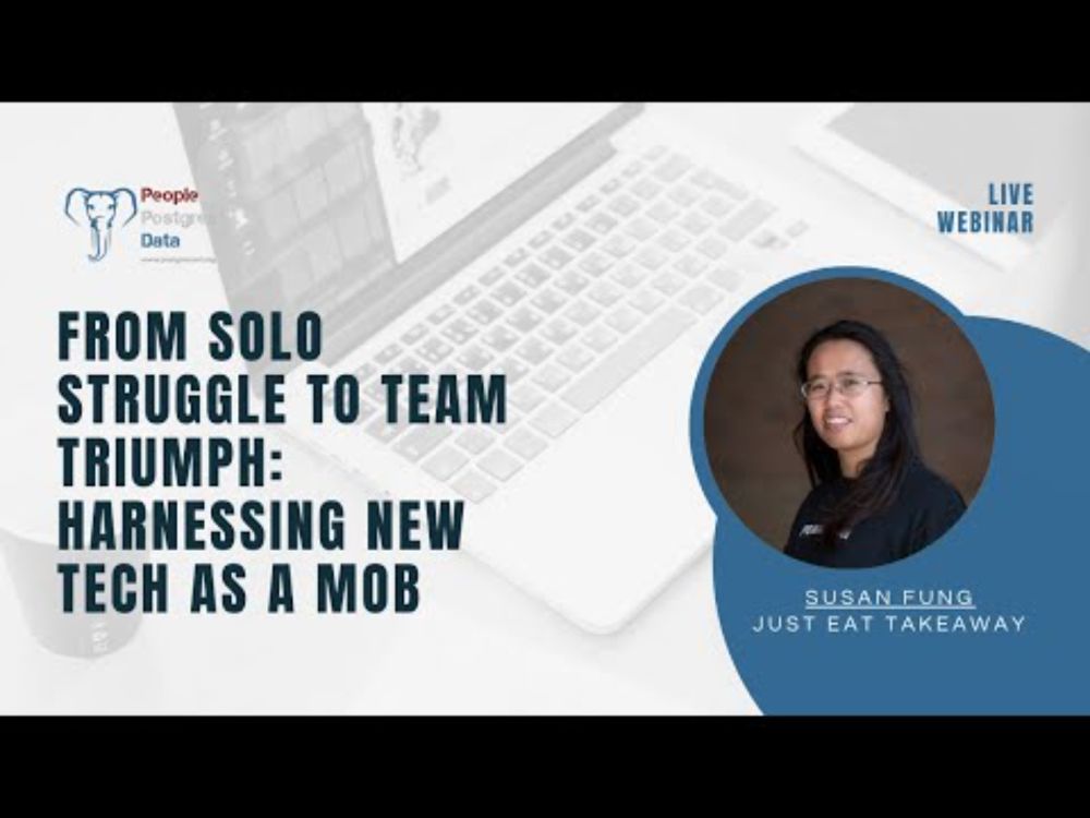 From Solo Struggle to Team Triumph | Mob Programming with Susan Fung | Postgres World Webinars 2025