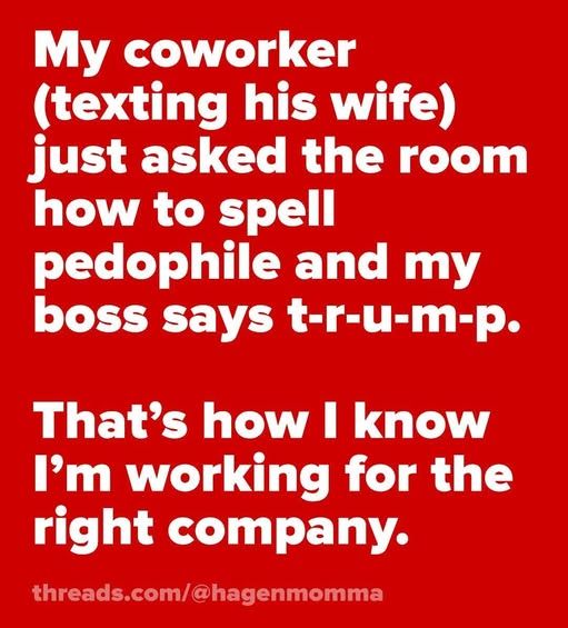 How do you spell pedophile? T R U M P