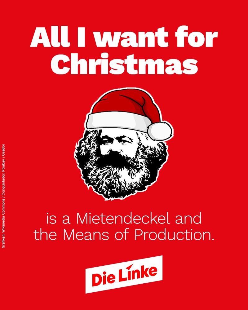 Bild von Karl Marx mit Weihnachtsmannmütze und dem Text:
"All I want for Christmas is a Mietendeckel an the Means of Production.
Die Linke"