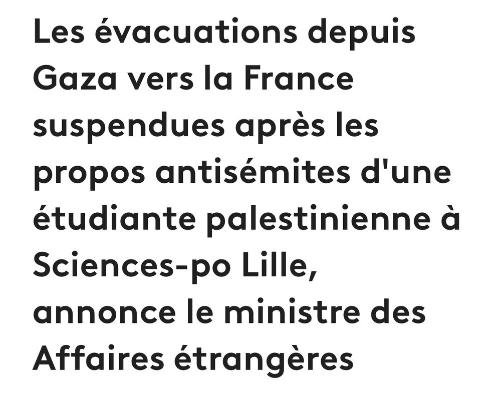 Les évacuations depuis Gaza vers la France suspendues après les propos antisémites d'une étudiante palestinienne à Sciences-po Lille, annonce le ministre des Affaires étrangères