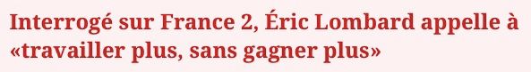 Interrogé sur France 2, Éric Lombard appelle à «travailler plus, sans gagner plus»