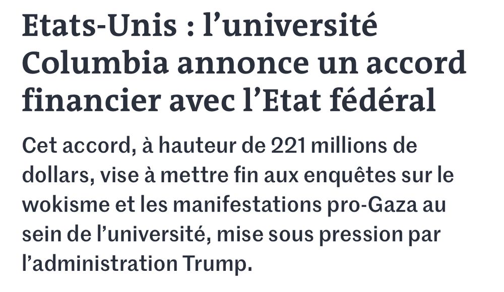 Etats-Unis: l’université Columbia annonce un accord financier avec l’Etat fédéral
Cet accord, à hauteur de 221 millions de dollars, vise à mettre fin aux enquêtes sur le wokisme et les manifestations pro-Gaza au sein de l’université, mise sous pression par l’administration Trump.