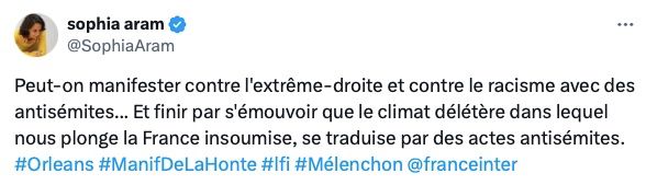 Billet de Sophia Aram sur France Inter: «Peut-on manifester contre l'extrême-droite et contre le racisme avec des antisémites... Et finir par s'émouvoir que le climat délétère dans lequel nous plonge la France insoumise, se traduise par des actes antisémites.»
 

