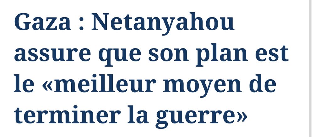 Gaza: Netanyahou assure que son plan est le «meilleur moyen de terminer la guerre»