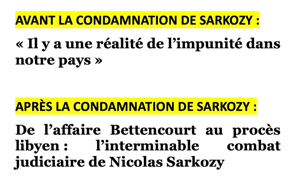 AVANT LA CONDAMNATION DE SARKOZY :
« Il y a une réalité de l’impunité dans notre pays »

APRÈS LA CONDAMNATION DE SARKOZY :
De l’affaire Bettencourt au procès libyen : l’interminable combat judiciaire de Nicolas Sarkozy
