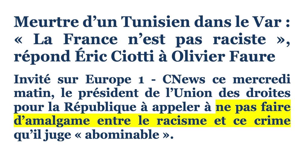 Meurtre d’un Tunisien dans le Var: «La France n’est pas raciste», répond Éric Ciotti à Olivier Faure
Invité sur Europe 1 - CNews ce mercredi matin, le président de l’Union des droites pour la République à appeler à ne pas faire d’amalgame entre le racisme et ce crime qu’il juge «abominable».
