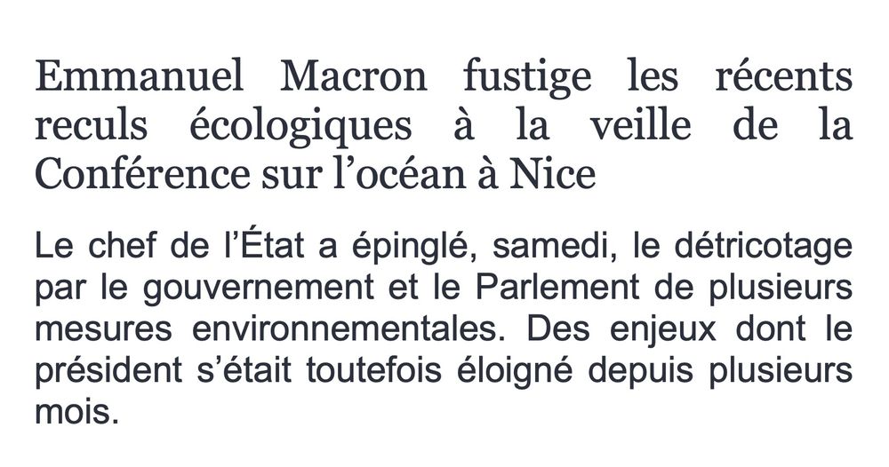 Emmanuel Macron fustige les récents reculs écologiques à la veille de la Conférence sur l’océan à Nice
Le chef de l’Etat a épinglé, samedi, le détricotage par le gouvernement et le Parlement de plusieurs mesures environnementales. Des enjeux dont le président s’était toutefois éloigné depuis plusieurs mois.