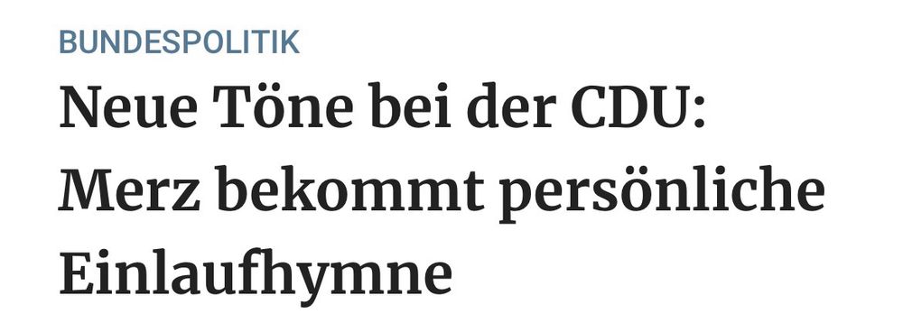 Zeitungsartikeltitel
BUNDESPOLITIK
Neue Töne bei der CDU:
Merz bekommt persönliche
Einlaufhymne