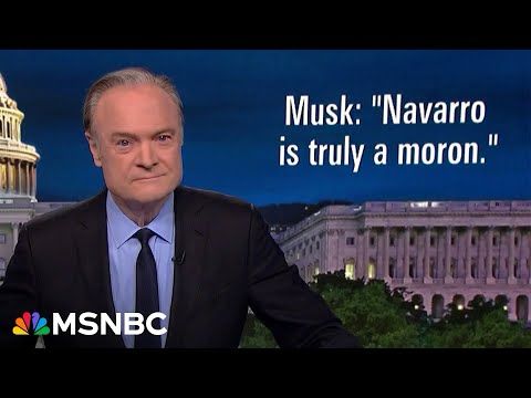 Lawrence: Musk called Navarro a 'moron.' What does Musk think of Trump who follows Navarro’s advice?
