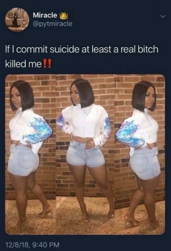 imagem do tweet de uma negona com 3 fotos dela em poses diferentes (perfil, frontal, perfil) ela tem cabelo curto e liso, usa shorts jeans, blusa de frio e salto. a legenda diz: if i commit suicide at least a real bitch killed me 