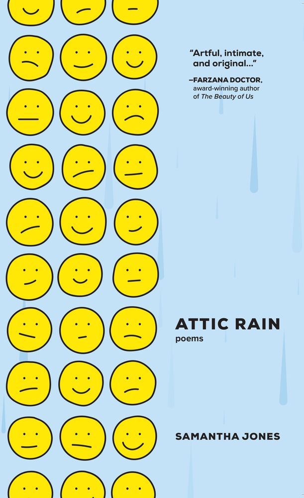 Book Cover: Attic Rain. Poems by Samantha Jones. Raindrops run gently down a sky blue background, while a grid of bright yellow smiley faces sit on the left-hand side of the cover, various expressions on their faces, repeating across the rows.