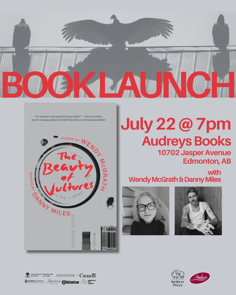 Book Launch: The Beauty of Vultures. July 22 at 7pm. Audreys Books 10702 Jasper Avenue, Edmonton AB. With Wendy McGrath and Danny Miles.