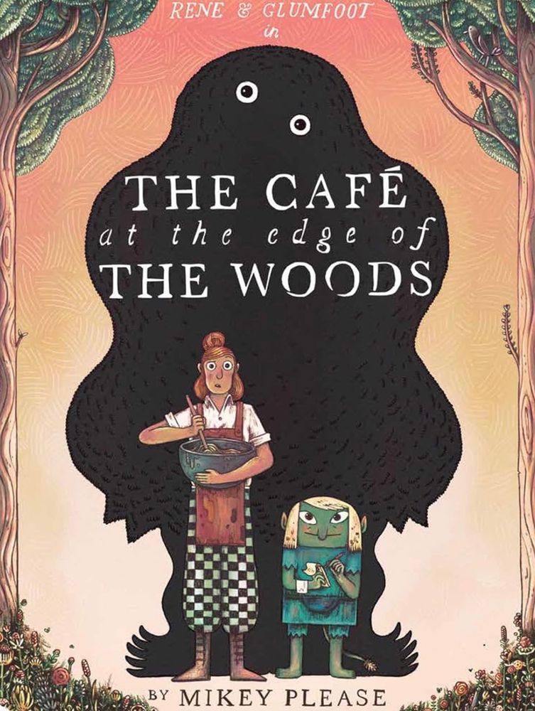 The Cafe At the Edge of the Woods by Mikey Please. 