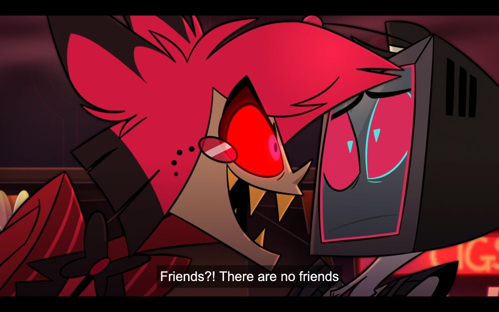 Alastor to Vox: Friends?! There are no friends