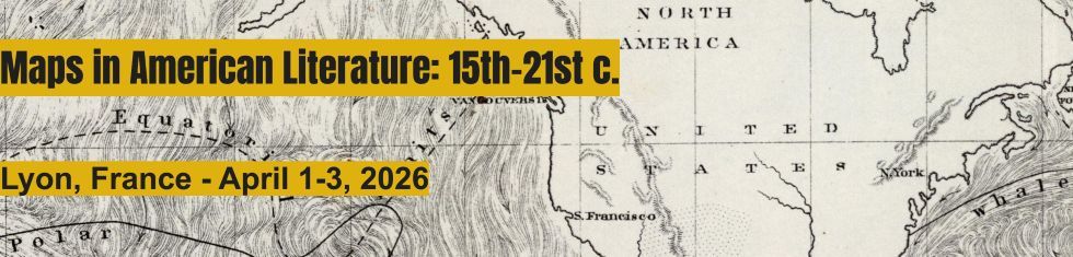 Header for a website on an international symposium on Maps in American Literature, to be held in Lyon, France, in April 2026. The background image is an 1857 whale chart representing North America and sea currents in the Pacific and Atlantic oceans.