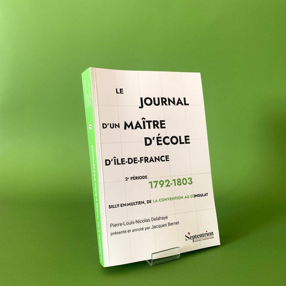 Couverture de l'ouvrage : 
Le journal d'un maître d'école d'Île-de-France 1792-1803
2e période 1792-1803. Silly-en-Multien, de la Convention au Consulat
Première édition. Par Pierre-Louis-Nicolas Delahaye, présenté et annoté par Jacques Bernet.
