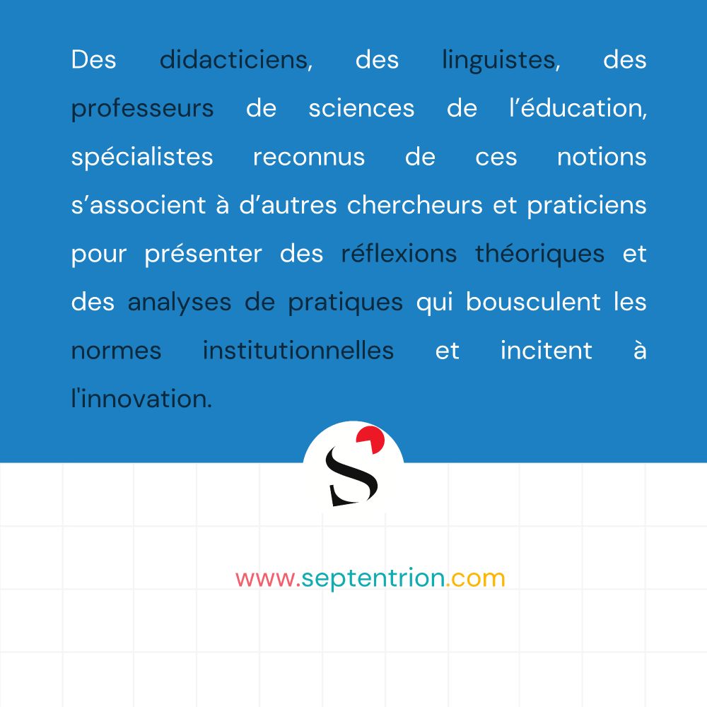 Des didacticiens, des linguistes, des professeurs de sciences de l’éducation, spécialistes reconnus de ces notions s’associent à d’autres chercheurs et praticiens pour présenter des réflexions théoriques et des analyses de pratiques qui bousculent les normes institutionnelles et incitent à l'innovation.

www.septentrion.com