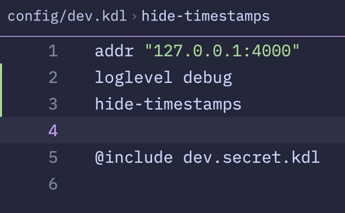 config/dev.kdl

addr "127. 0.0.1:4000"
loglevel debug
hide-timestamps
@include dev.secret.kdl