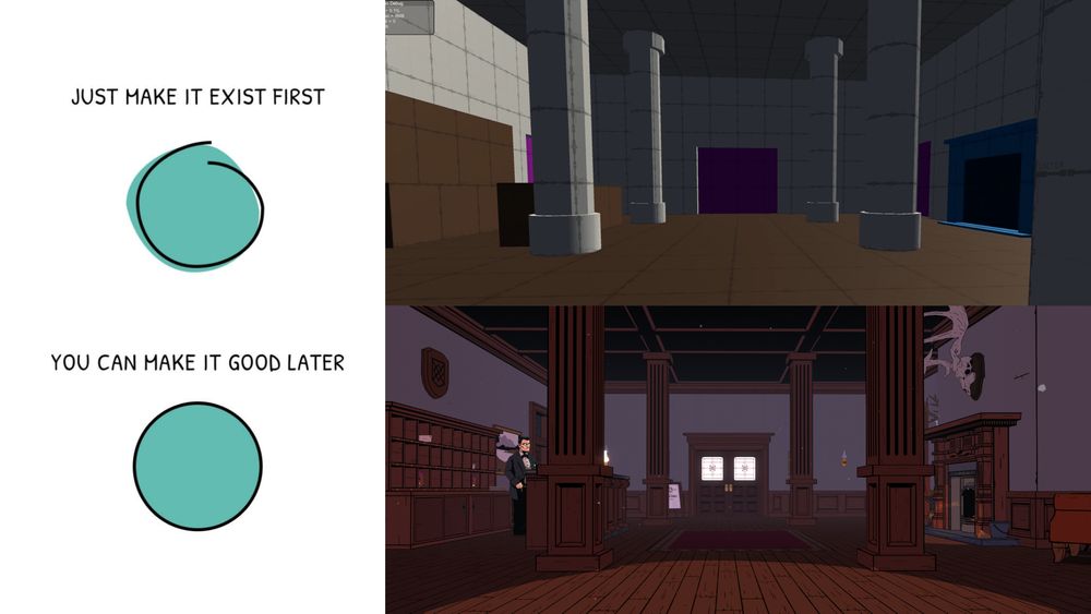 Two images of the lobby from The Séance of Blake Manor. One is a simple blocked out version, the second it fully rendered and lit.
To the left it reads, Just make it Exist First. You Can make it Good Later.