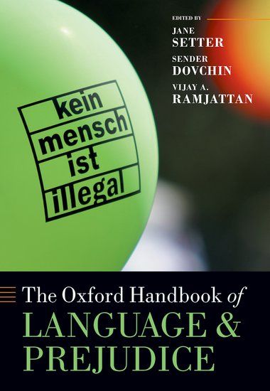 This is a screenshot of the volume cover.

The Oxford Handbook of Language & Prejudice, edited by Jane Setter, Sender Dovchin, & Vijay A. Ramjattan

The cover art shows a green balloon with "kein mensch ist illegal" written on it.