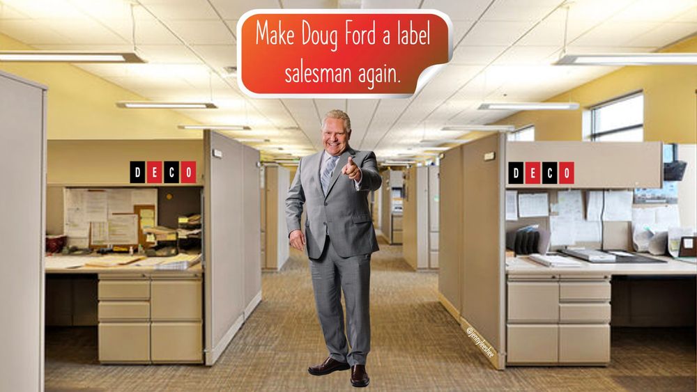Doug Ford smiles and points at the camera in the corridor of an office lined with cubicles. The peeling red sticker above his head says, "Make Doug Ford a label salesman again."