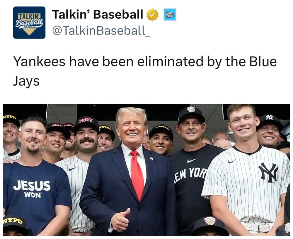 Top: A tweet by Talkin Baseball says, “Yankees Have Been Eliminated By The Blue Jays”

Bottom: The Yankees pose for a picture with The Mango Menace. 