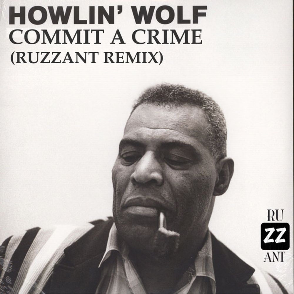 Howlin' Wolf - Commit A Crime (Ruzzant Remix), by Ruzzant