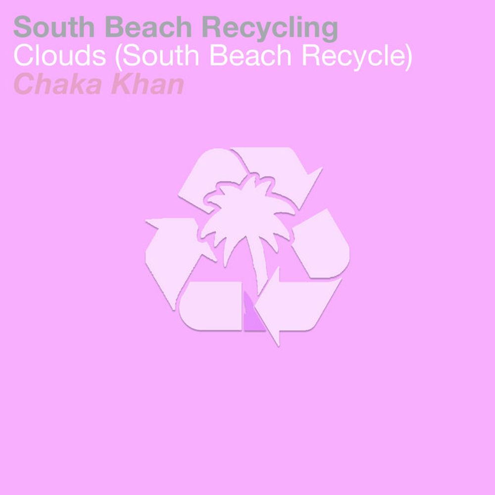 Chaka Khan - Clouds (South Beach Recycle), by South Beach Recycling