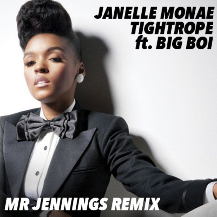 Janelle Monáe - Tightrope ft. Big Boi (Mr Jennings remix), by Mr Jennings