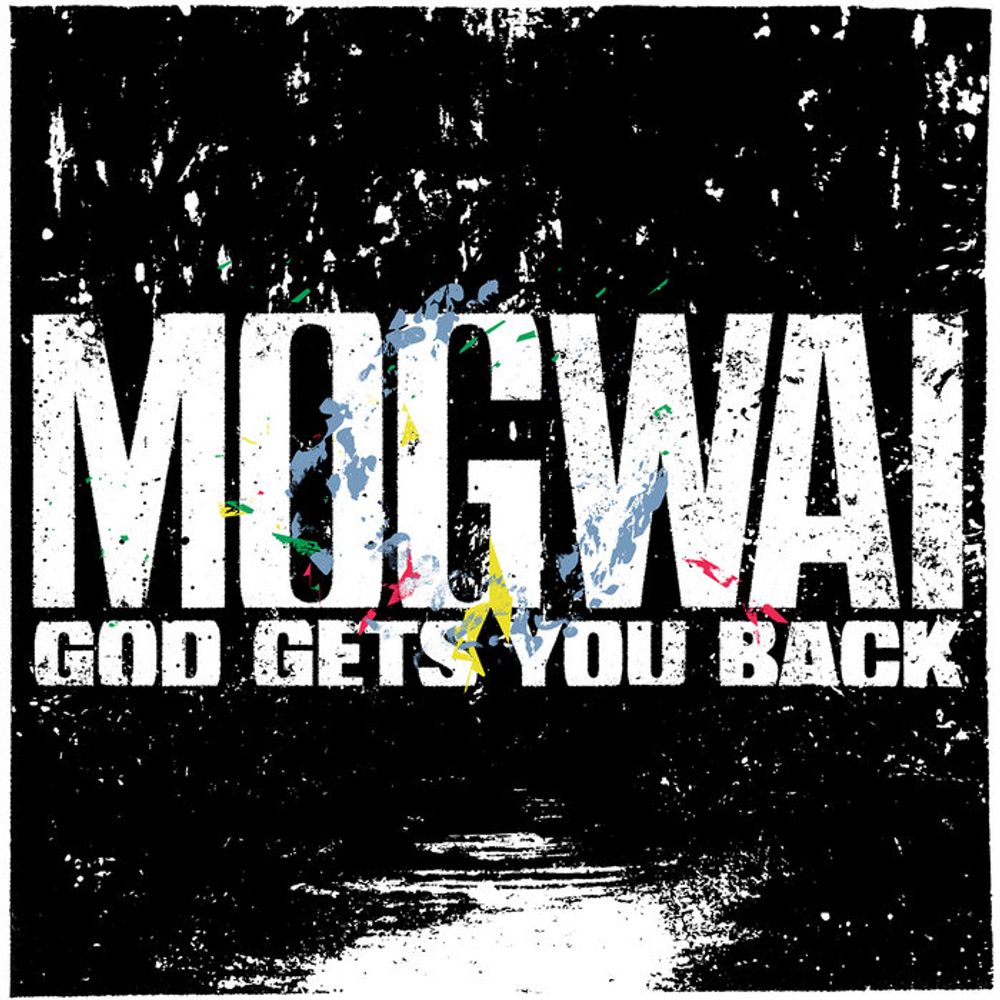 God Gets You Back, by Mogwai