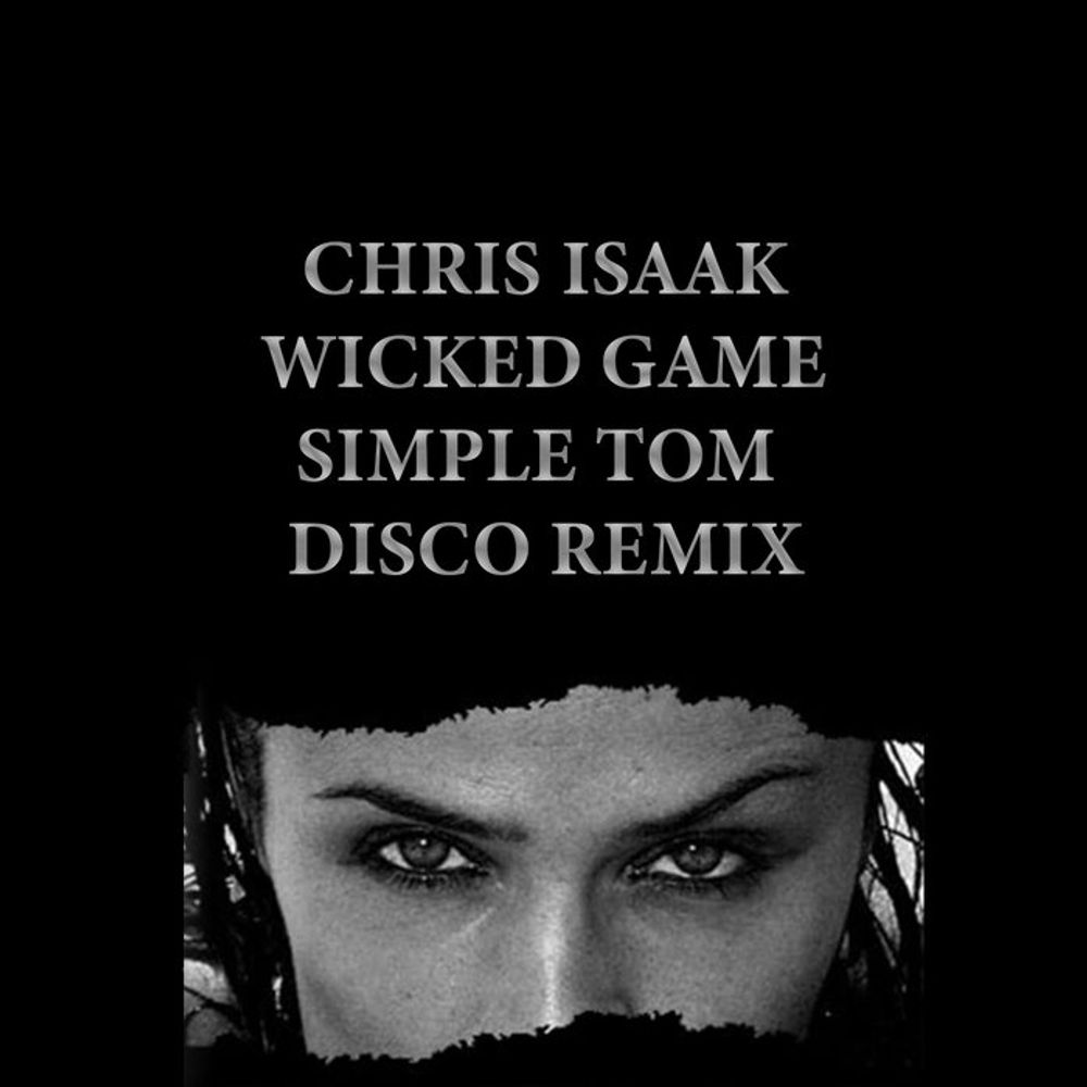 Chris Isaak - Wicked Game (Simple Tom Remix), by Simple Tom