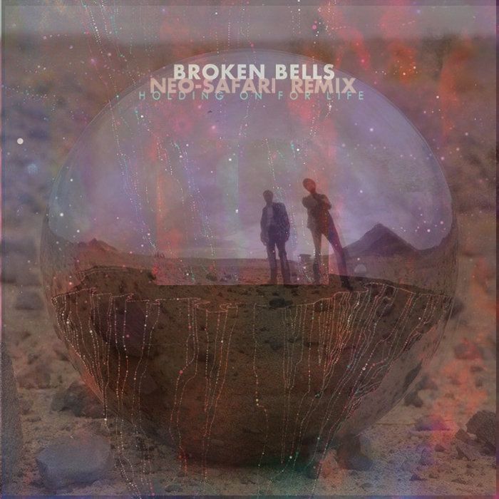 Holding on for Life (Neo-Safari Remix), by Broken Bells