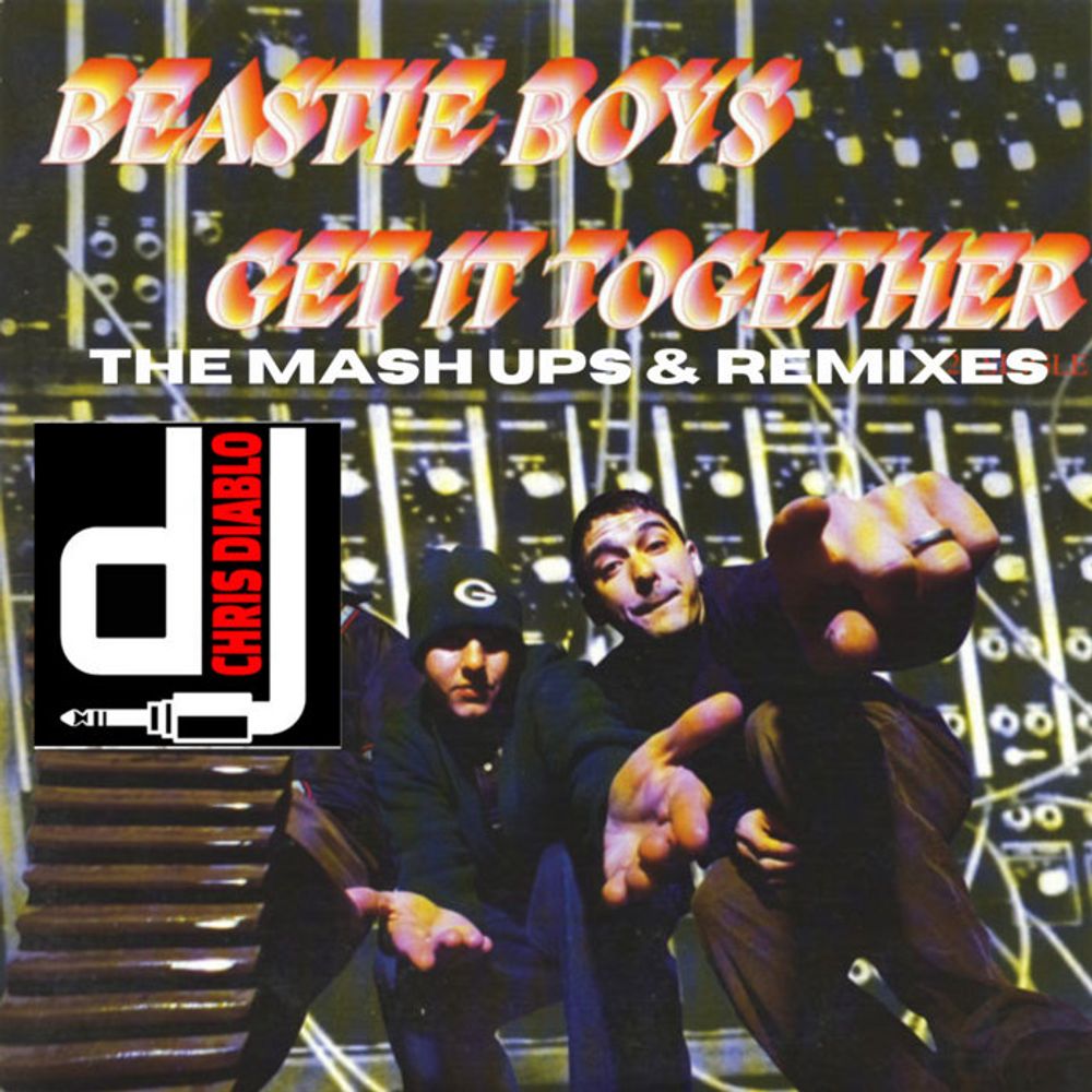 Beastie Boys - Get It Together - The Mash Ups & Remixes, by Dj Chris Diablo