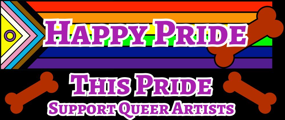 A stretched Progress Pride flag with the words "Happy Pride" and "This Pride support queer artists". Three red bones float around the text.