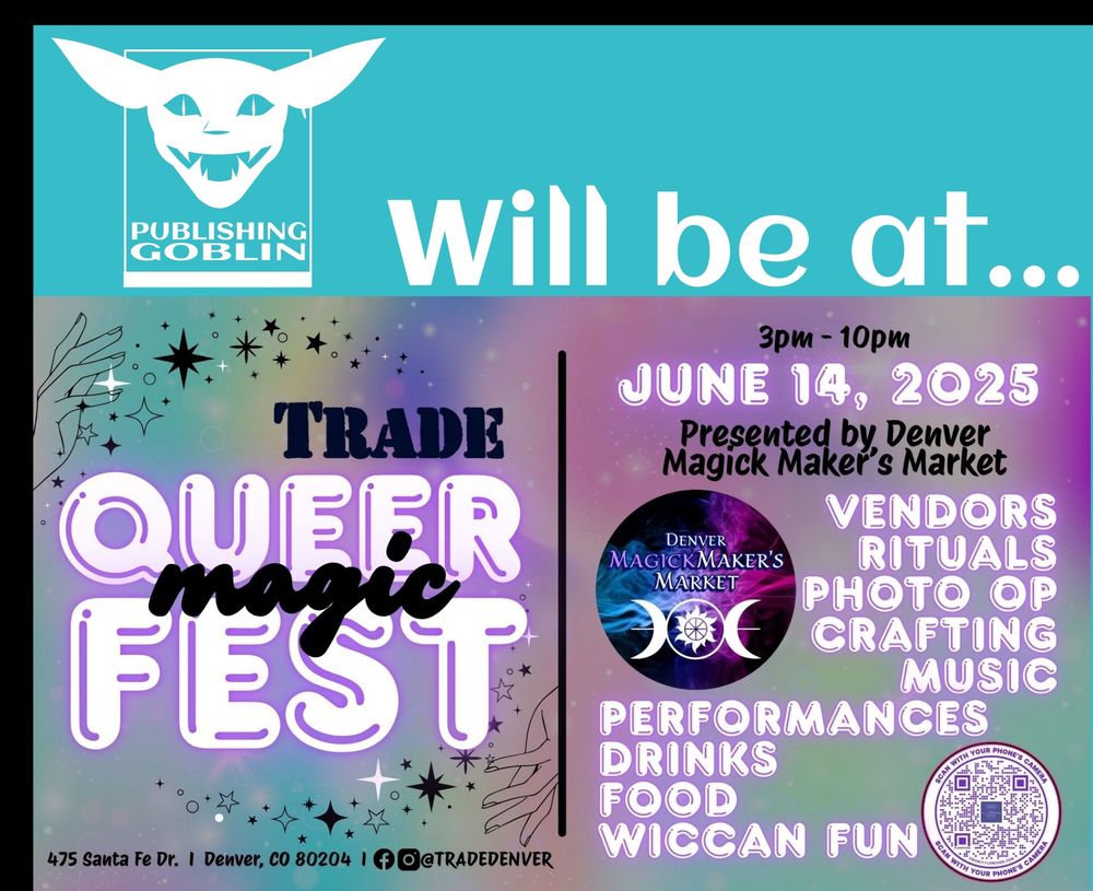 A colorful ad that says Publishing Goblin will be at the Queer Magic Fest at Trade gay bar in Denver at 475 Santa Fe Drive on June 14th, from 3pm to 10pm, featuring vendors, rituals, photo ops, crafting music, performances, drinks, food, and wiccan fun.